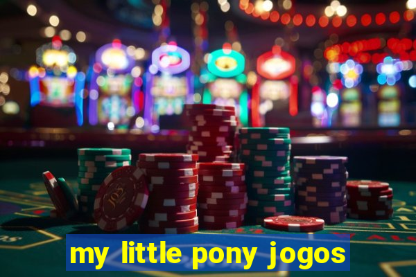 my little pony jogos